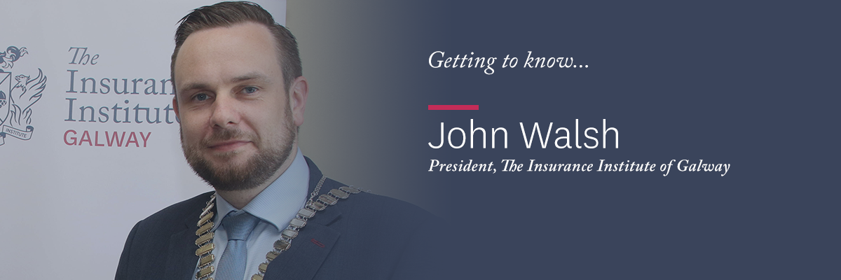 Getting To Know Insurance Institute of Galway President Getting To Know Insurance Institute of Galway President